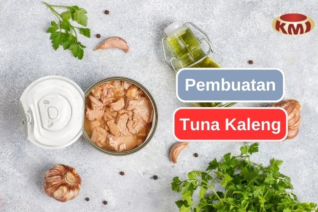 Ketahui Proses Pembuatan Tuna Kaleng